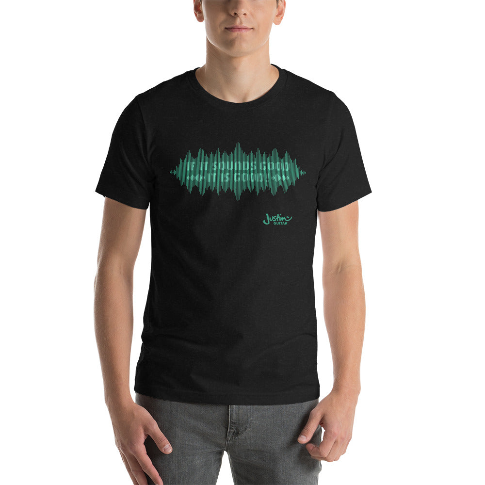 If It Sounds Good It's Good | Unisex T-Shirt