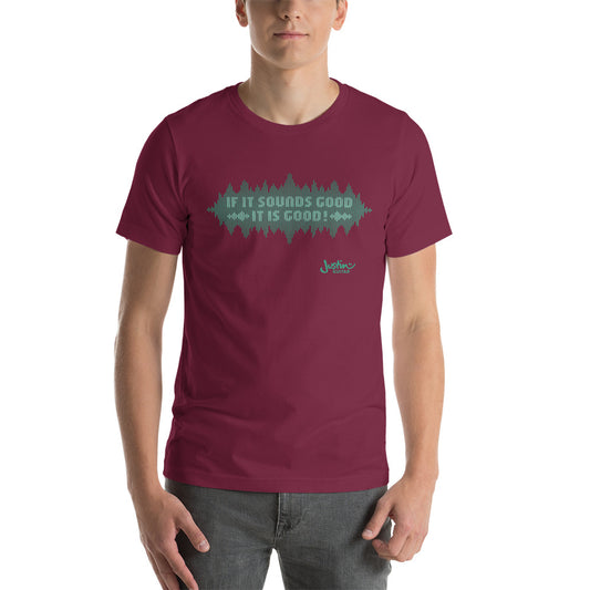 If It Sounds Good It's Good | Unisex T-Shirt